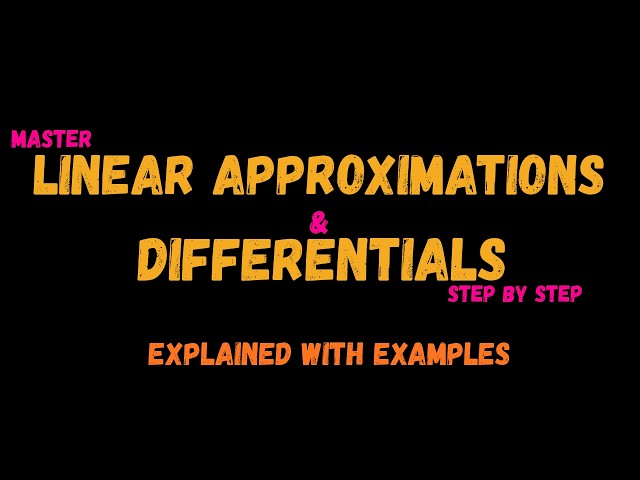 Linear Approximations and Differentials Explained | Calculus 1