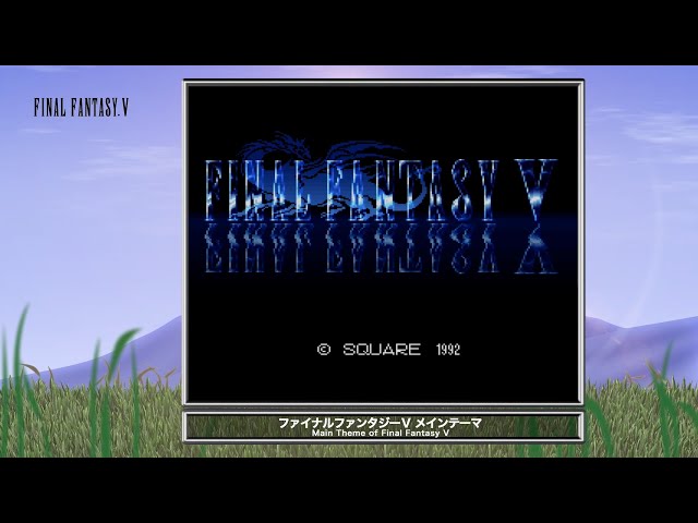 [Video Soundtrack] Main Theme of Final Fantasy V [FINAL FANTASY V]