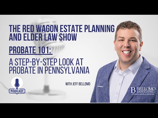 Probate 101:  A Step-by-Step Look at Probate in Pennsylvania
