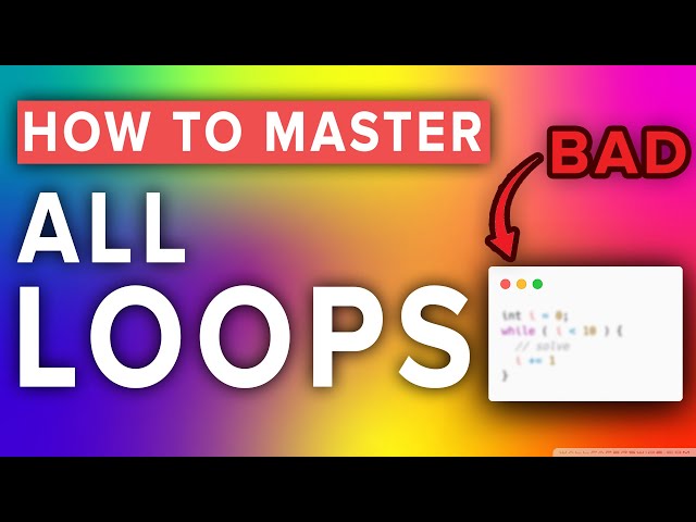 10 Ways to Master ALL Loops