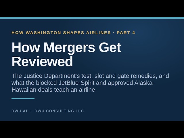 How Airline Mergers Get Reviewed | How Washington Shapes Airlines, Part 4