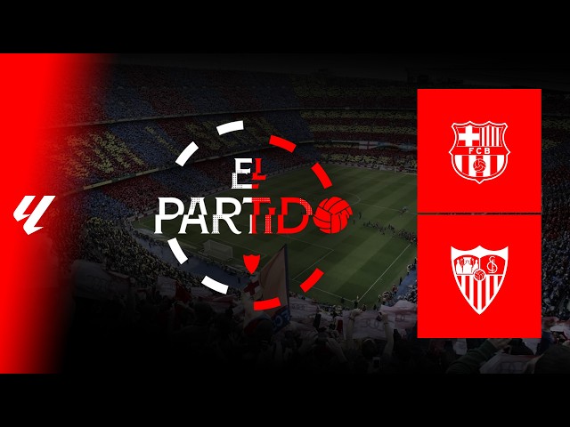 'El Partido' #BarçaSevilla | 📡 EN DIRECTO