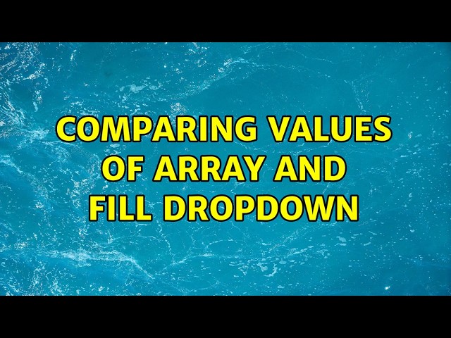 comparing values of array and fill dropdown