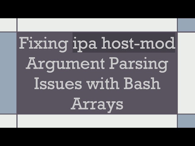 Fixing ipa host-mod Argument Parsing Issues with Bash Arrays