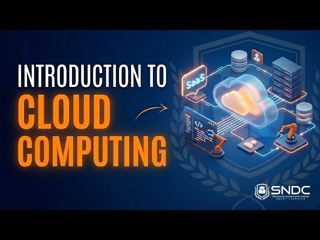 Introduction to Cloud Computing | SNDC Learning