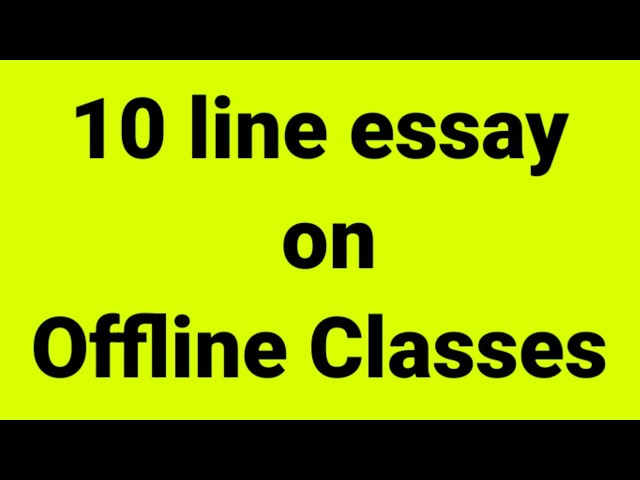 10 line essay on offline classes/essay on offline classes/paragraph on offline classes/offline class