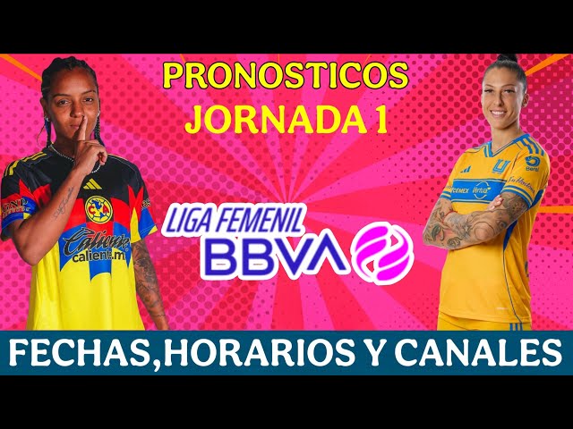 FECHAS,HORARIOS Y CANALES PARA LA JORNADA 1 DE LA LIGA MX FEMENIL APERTURA 2026