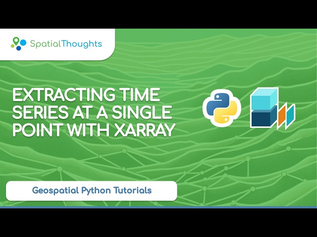 Extracting Time Series at a Single Point with Xarray (Geospatial Python Tutorials)