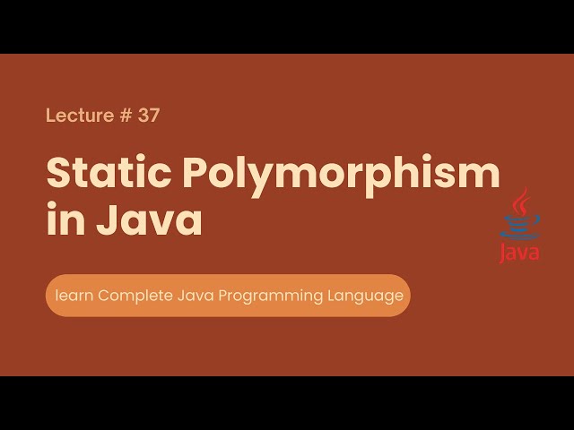 Static Polymorphism in Java | Lecture # 37 | Learn Programming
