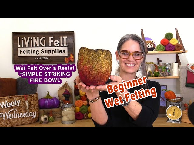 Beginner Wet Felting Tutorial: Fast Version - Simply Striking Fire Bowl