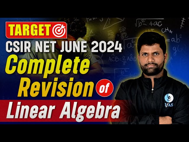 CSIR NET Linear Algebra Complete Revision | CSIR NET Mathematical Science June 2024 | IFAS Maths