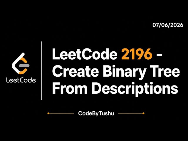 LeetCode 2196 | Create Binary Tree From Descriptions | HashMap + HashSet Explained | Java Solution