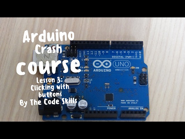 Arduino Crash Course: Lesson 3: Clicking with buttons.