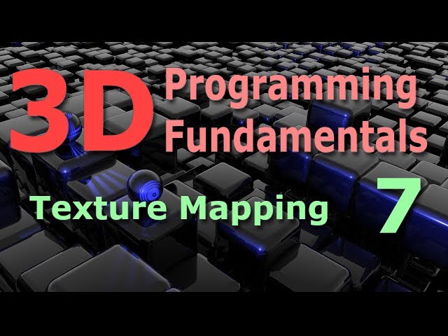 3D Programming Fundamentals [Texture Mapping] Tutorial 7
