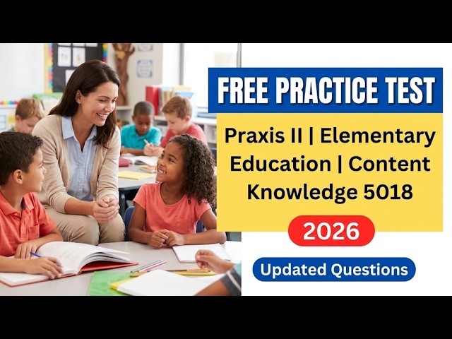Praxis II Elementary Education Content Knowledge 5018 FREE Practice Test