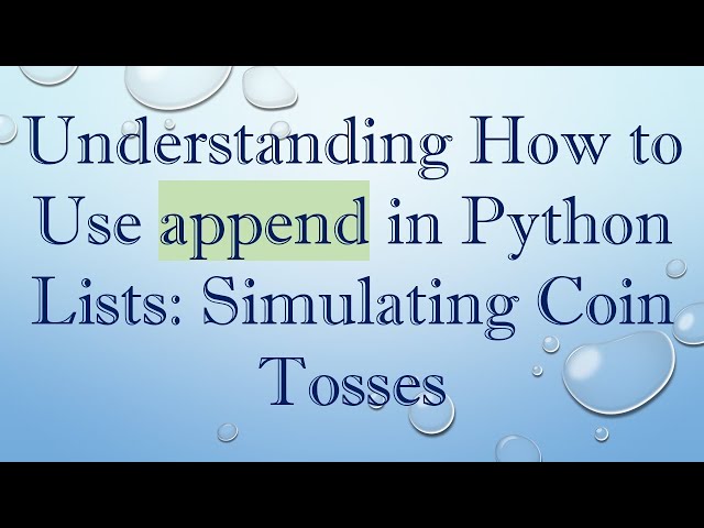 Understanding How to Use append in Python Lists: Simulating Coin Tosses