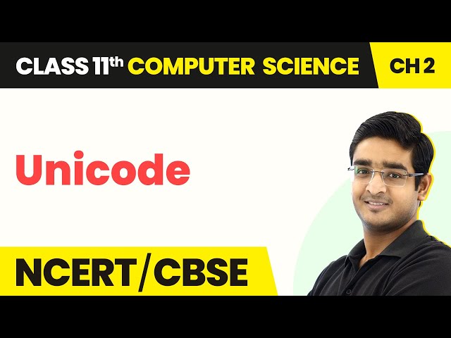Unicode - Encoding Schemes & Number System | Class 11 Computer Science Chapter 2