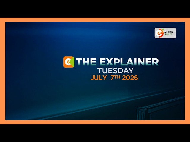 THE EXPLAINER 7TH JULY, 2026