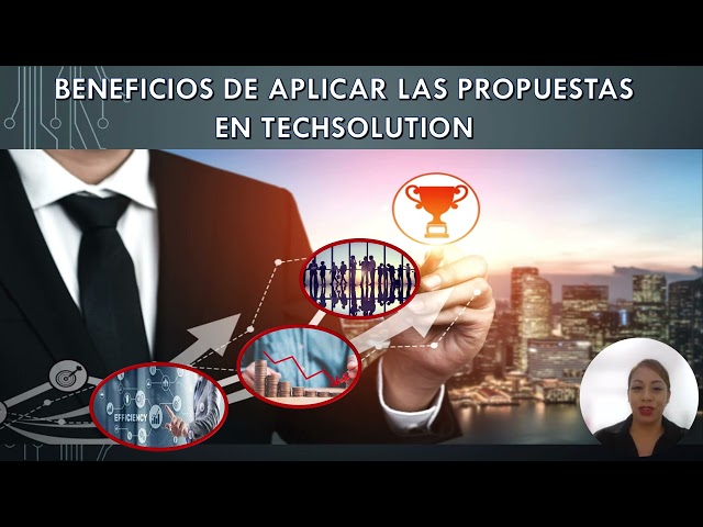 BENEFICIOS DE APLICAR LAS PROPUESTAS EN TECHSOLUTION