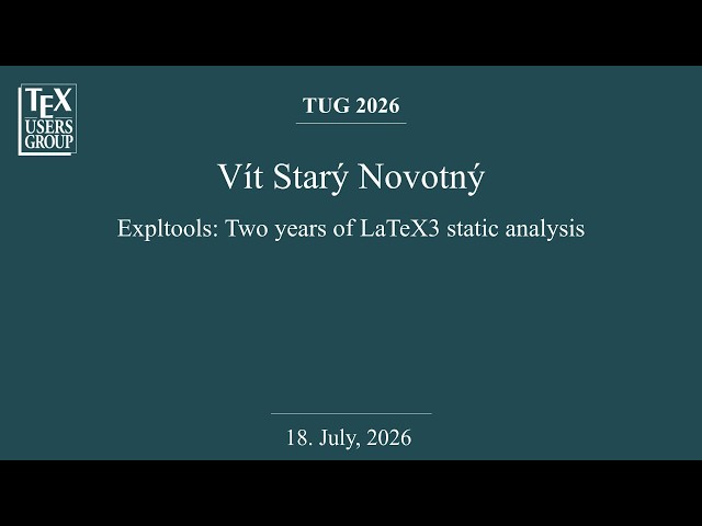 TUG 2026 — Vít Starý Novotný — Expltools: Two years of LaTeX3 static analysis