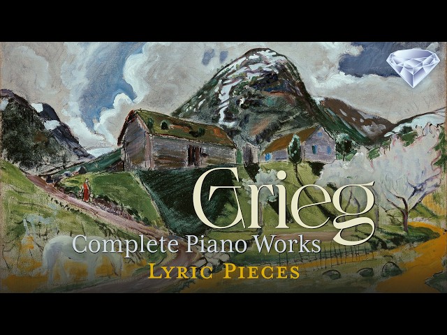Grieg: Complete Piano Works | Lyric Pieces