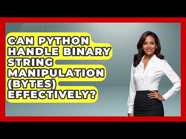 Can Python Handle Binary String Manipulation (bytes) Effectively? - Python Code School