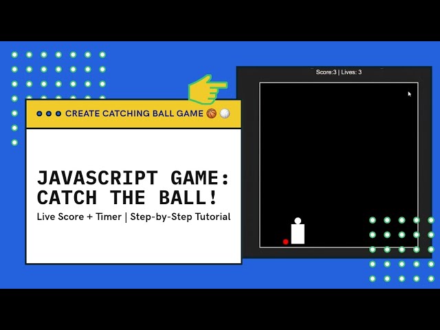 Build a Catch the Ball Game in JavaScript | Live Score & Timer Tutorial | JS Gaming Playlist Series