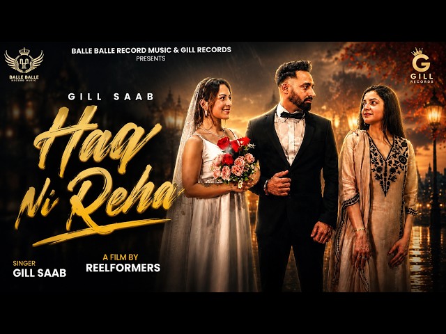 Haq Ni Reha  Gill SAAB (Official Video)  New Punjabi Songs 2026 | Latest Punjabi Songs | New Song
