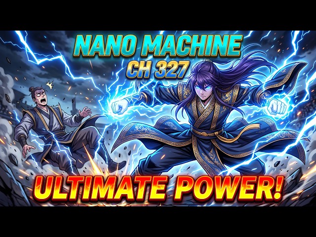 CH 327: Nano Machine: Future Ki Taaqat Se Sabse Kamzor Ladka Bangya GOD!