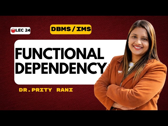Lec 24: Functional Dependency | DBMS/IMS