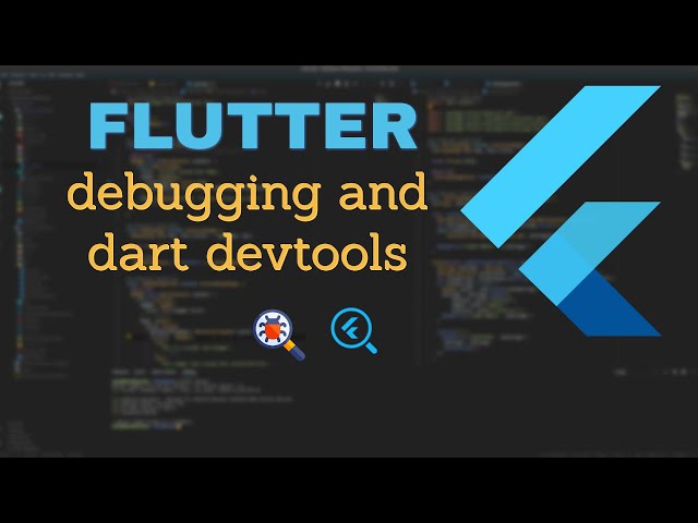 Flutter - Part 5 - Debugging and Using Dart DevTools with VSCode