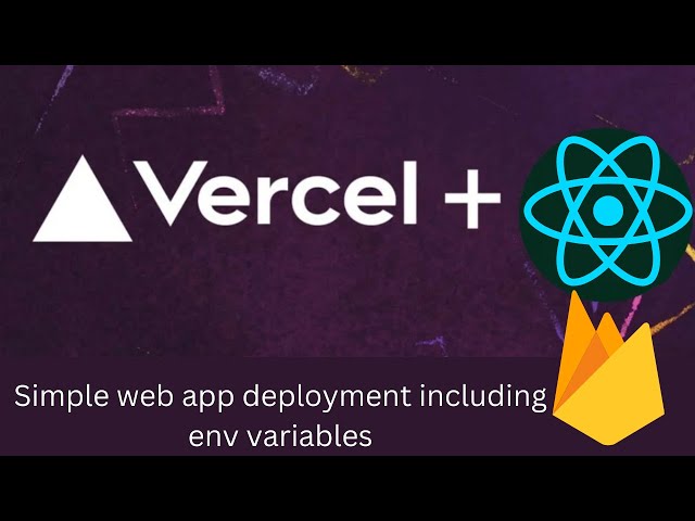 How to Deploy Your React Web App with Firebase on Vercel: Managing Environment Variables