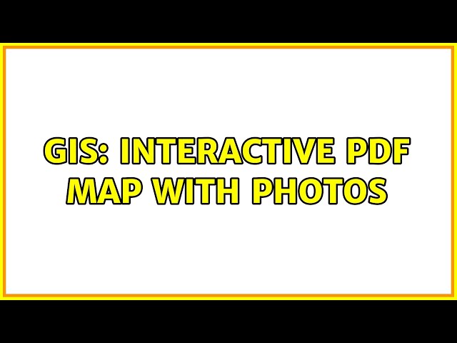 GIS: Interactive PDF Map with Photos (2 Solutions!!)
