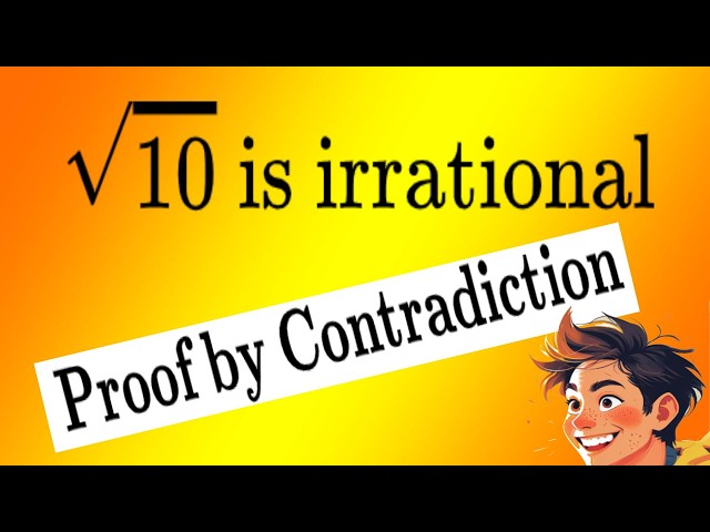 Square root of 10, Are you rational? (Prove by Contradiction)