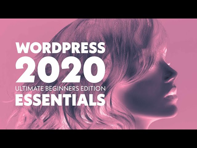 ESSENTIALS | Learn WordPress 2020 | Ultimate Beginners' Edition—Part 1