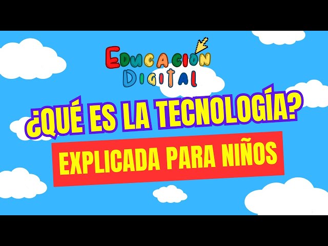 Qué es la Tecnología - Explicado para niños