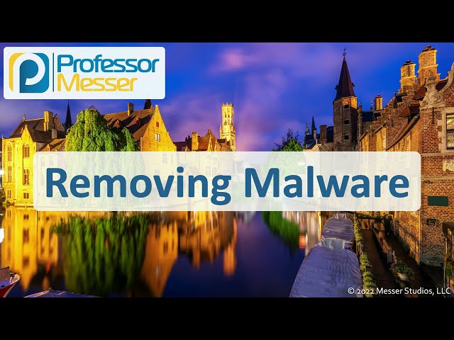 Removing Malware - CompTIA A+ 220-1102 - 3.3