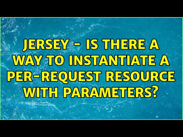 Jersey - Is there a way to instantiate a Per-Request Resource with parameters?