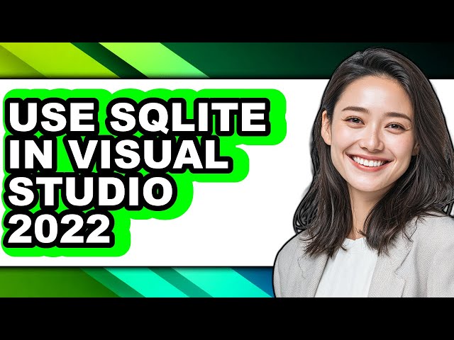 How to Use Sqlite in Visual Studio 2022 - Full Guide