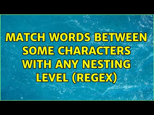 Match words between some characters with any nesting level (regex)