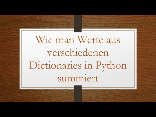 Wie man Werte aus verschiedenen Dictionaries in Python summiert