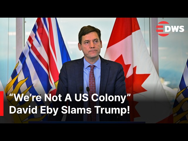 Canada Refuses To Be US Colony! Premier David Eby Backs Retaliatory Tariffs | DWS News | AC14