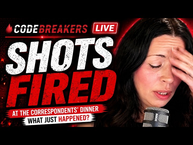 Shots Fired at the Correspondents’ Dinner | CodeBreakers Live