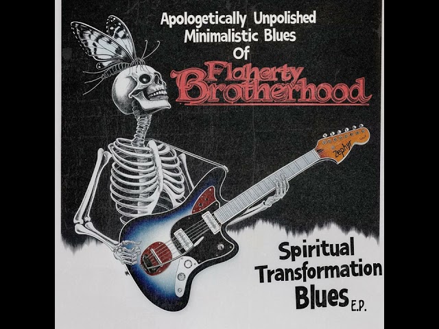Flaherty Brotherhood - Spiritual Transformation Blues (Full E.P.)