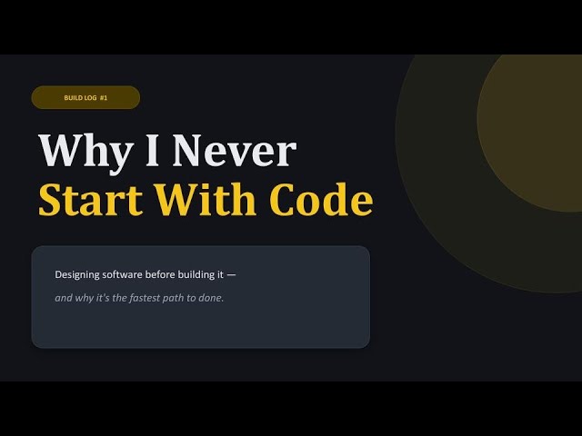Why I Never Start With Code