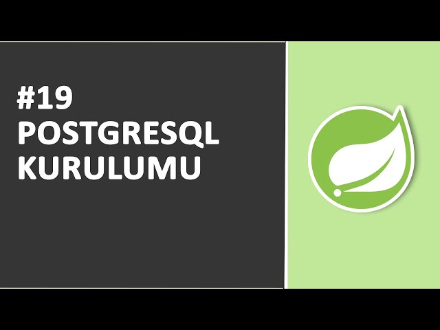 19) PostgreSQL Kurulumu | SPRİNG Dersleri