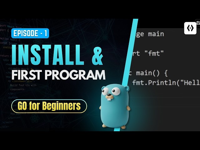 Go for Beginners #1 – Install Go & Write Your First Program