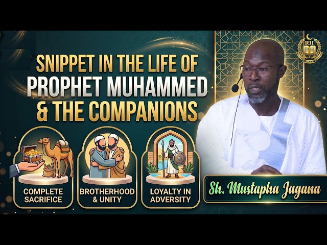 Prophet Muhammad (S.A.W) & The Companions - Sh. Mustapha Jagana