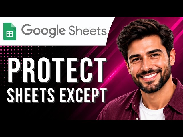 Google Sheets: How to Protect Sheets Except Certain Cells (Protection Tutorial for Beginners)