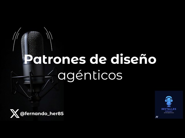 DevTalles podcast - 269: Agentic Design Patterns